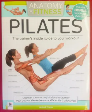 ANATOMY FITNESS PILATES; THE TRAINERS INSIDE GUIDE TO YOUR WORKOUT! INCLUDES BONUS LARGE POSTER!